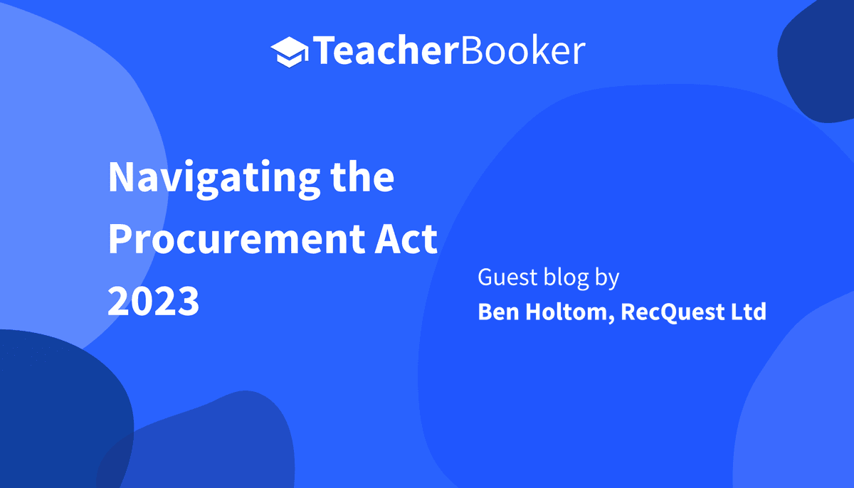 Navigating the Procurement Act 2023: How UK Schools Can Adapt Their Temporary Staffing Approach